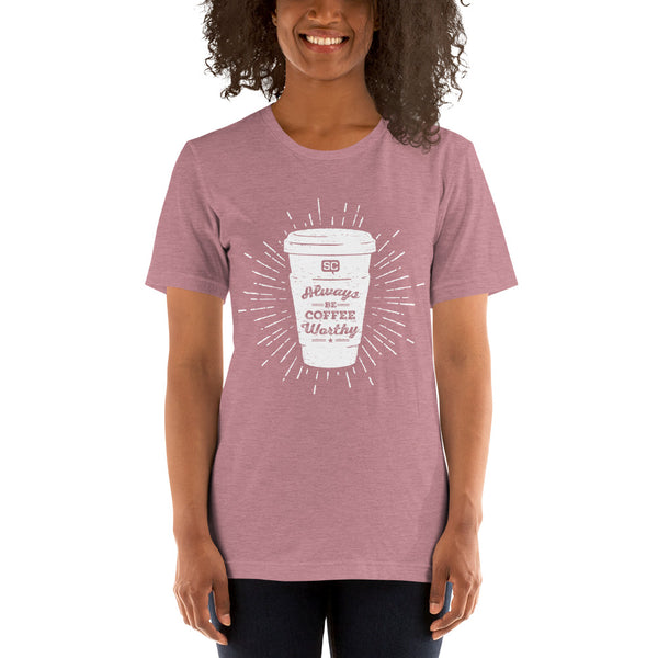 Always Be Coffee Worthy Unisex T-Shirt